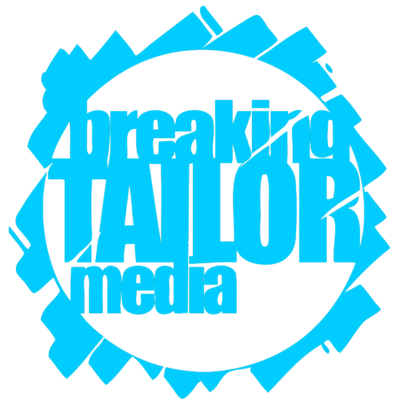 Breaking Tailor Media